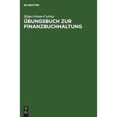 预订 Übungsbuch zur Finanzbuchhaltung: Nach dem GKR und IKR Technik des betrieblichen Rechnungswesens: 9783486252453