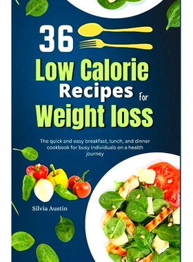 预订 36 Low calories recipes for weight loss: The quick and easy breakfast, lunch, and dinner cookbook for busy individu