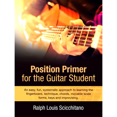预订 Position Primer for the Guitar Student: An Easy, Fun, Systematic Approach to Learning the Fingerboard, Technique, C