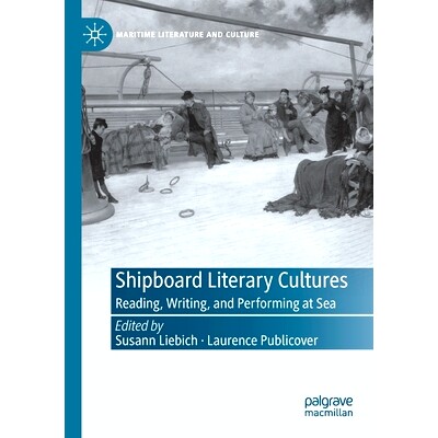 预订 Shipboard Literary Cultures: Reading, Writing, and Performing at Sea 船上文学文化：阅读、写作与海上表演: 9783030853