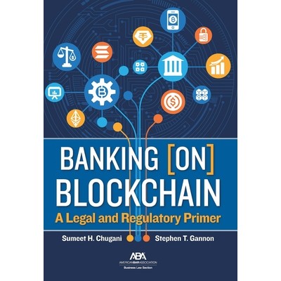 预订 Banking [On] Blockchain: A Legal and Regulatory Primer 区块链银行业务：法律和监管入门: 9781639054916