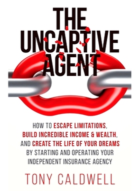 预订 The UnCaptive Agent: How to Escape Limitations, Build Incredible Income & Wealth, and Create the Life of Your Dream
