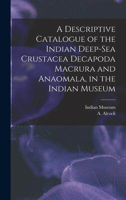 [预订]A Descriptive Catalogue of the Indian Deep-sea Crustacea Decapoda Macrura and Anaomala, in the India 9781013652851