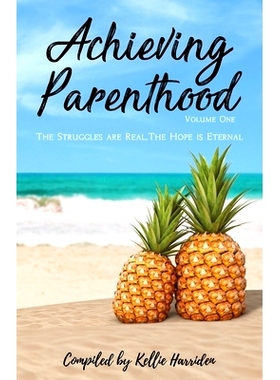 预订 Achieving Parenthood: The Struggles are Real, The Hope is Eternal: 9781922532497