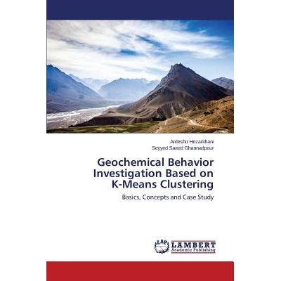 预订 Geochemical Behavior Investigation Based on K-Means Clustering: 9783659811210