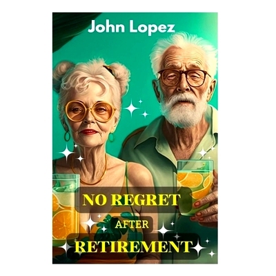 预订 No Regret After Retirement: How To Invest Your Money In Retirement: 9798375328515