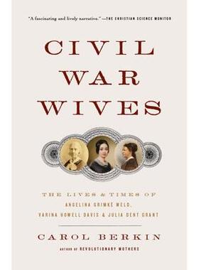 预订 Civil War Wives: The Lives & Times of Angelina Grimke Weld, Varina Howell Davis & Julia Dent Grant内战妻子：安吉丽