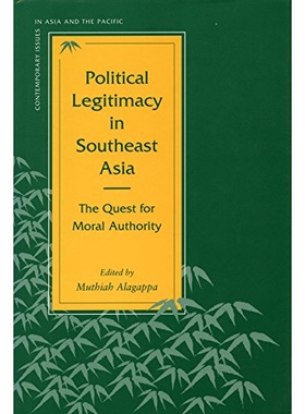 预订 Political Legitimacy in Southeast Asia: The Quest for Moral Authority: 9780804725040