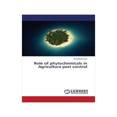 [预订]Role of phytochemicals in Agriculture pest control 9783659621703