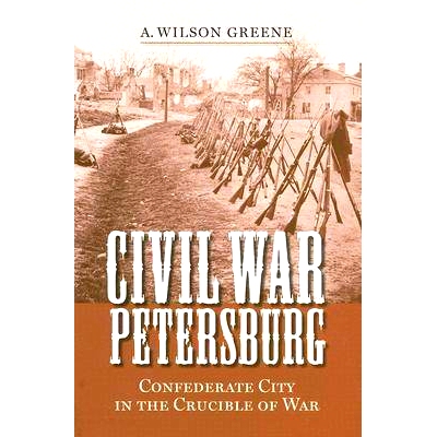 预订 Civil War Petersburg: Confederate City in the Crucible of War: 9780813925707