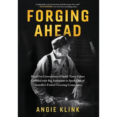 预订 Forging Ahead: How Five Generations of Small-Town Values Collided with Big Ambitions to Spark One of America’s Fas