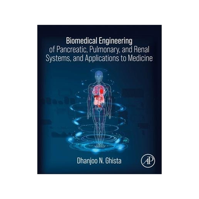 [预订]Biomedical Engineering of Pancreatic, Pulmonary, and Renal Systems, and Applications to Medicine 9780323958844