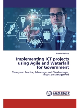 预订 Implementing ICT projects using Agile and Waterfall for Government:Theory and Practice, Advantages and Disadvantage