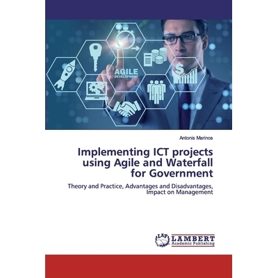 预订 Implementing ICT projects using Agile and Waterfall for Government:Theory and Practice, Advantages and Disadvantage