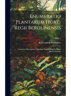 预订 Enumeratio Plantarum Horti Regii Berolinensis: Continens Descriptiones Omnium Vegetabilium In Horto Dicto Cultorum;