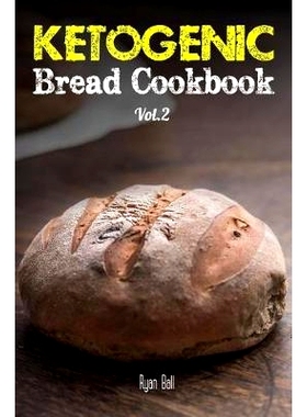 预订 Ketogenic Bread Cookbook: 30 Gluten Free Low Carb Easy Recipes That is Perfect For Paleo Diet & Ketogenic Diet: Pan