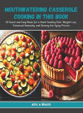 预订 Mouthwatering Casserole Cooking in this Book: 60 Quick and Easy Meals for a Heart Healthy Diet, Weight Loss, Enhanc