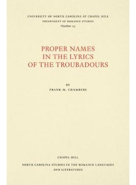 预订 Proper Names in the Lyrics of the Troubadours 行吟诗人诗词中的专有名词（丛书）: 9780807891131