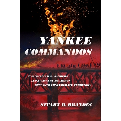 预订 Yankee Commandos: How William P. Sanders Led a Cavalry Squadron Deep Into Confederate Territory 洋基突击队：威廉·P