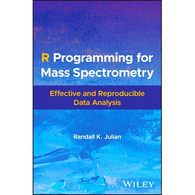 预订 R Programming for Mass Spectrometry: Effective and Reproducible Data Analysis 质谱 R 编程:有效且可重现的数据分析: