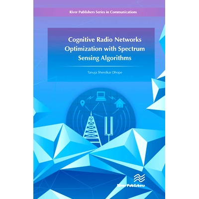 预订 Cognitive Radio Networks Optimization with Spectrum Sensing Algorithms 基于频谱感知算法的认知无线网络优化: 97887700