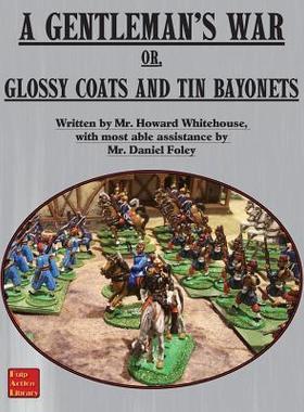 [预订]A Gentleman’s War: or Glossy Coats and Tin Bayonets 9781945430978