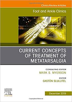 【预售】Current concepts of treatment of Metatarsalgia, An issue of Foot and Ankle Clinics of North America