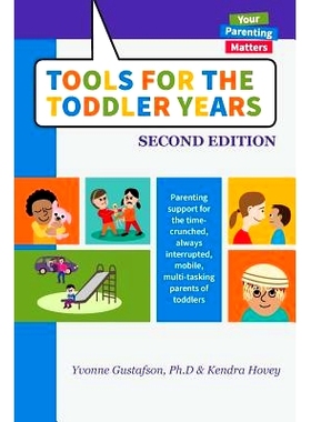 预订 Tools for the Toddler Years: Parenting Support for the Time-Crunched, Always Interrupted, Mobile, Multi-Tasking Par