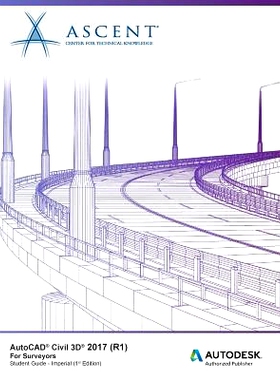 预订 AutoCAD Civil 3D 2017 (R1) for Surveyors - Imperial: Autodesk Authorized Publisher: 9781943184293