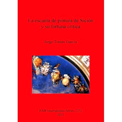 预订 La escuela de pintura de Sición y su fortuna crítica 西西翁画派及其命运: 9781407308197