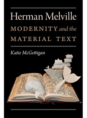 预订 Herman Melville: Modernity and the Material Text 赫尔曼 梅尔维尔：现代性与材料文本: 9781512601374