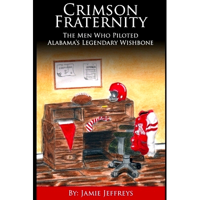 预订 Crimson Fraternity: The Men Who Piloted Alabama’s Legendary Wishbone: 9798525287426