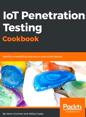 预订 IoT Penetration Testing Cookbook.: Identify vulnerabilities and secure your smart devices 物联网渗透测试手册。: 978
