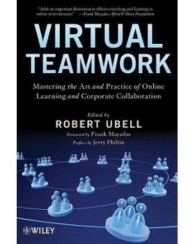预订 Virtual Teamwork: Mastering The Art And Practice Of Online Learning And Corporate Collaboration 虚拟团队合作：掌握