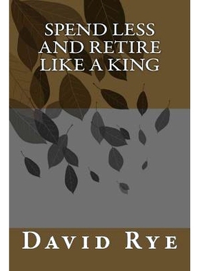 预订 Spend Less and Retire Like a King: 9781463612481