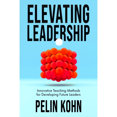 预订 Elevating Leadership: Innovative Teaching Methods for Developing Future Leaders 提升领导力：培养未来*的创新教学方法