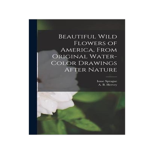[预订]Beautiful Wild Flowers of America, From Original Water-color Drawings After Nature [microform] 9781013528972