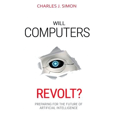 预订 Will Computers Revolt?: Preparing for the Future of Artificial Intelligence: 9781732687226