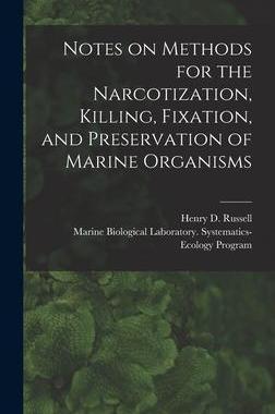 [预订]Notes on Methods for the Narcotization, Killing, Fixation, and Preservation of Marine Organisms 9781013753473