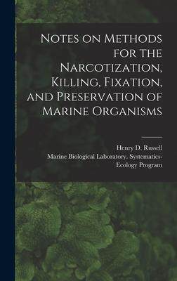 [预订]Notes on Methods for the Narcotization, Killing, Fixation, and Preservation of Marine Organisms 9781013753473