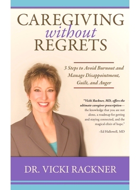 预订 Caregiving Without Regrets: 3 Steps to Avoid Burnout and Manage Disappointment, Guilt, and Anger: 9781947557208