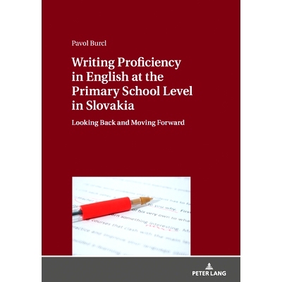 预订 Writing Proficiency in English at the Primary School Level in Slovakia; Looking Back and Moving Forward: 9783631737