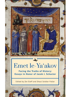 预订 Emet Le-Ya’akov: Facing the Truths of History: Essays in Honor of Jacob J. Schacter 埃梅特·勒雅科夫：直面历史*：