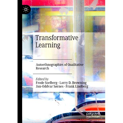 预订 Transformative Learning: Autoethnographies of Qualitative Research 变革性的学习：定性研究参与者的自我民族志: 978303