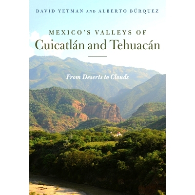 预订 Mexico’s Valleys of Cuicatlan and Tehuacan: From Deserts to Clouds 墨西哥的奎卡特兰和特瓦坎山谷：从沙漠到云彩: 978
