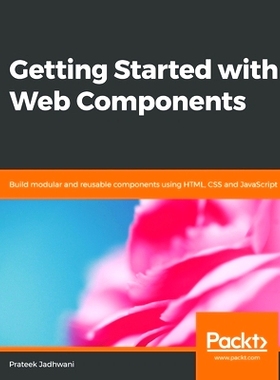 预订 Getting Started with Web Components Web组件入门: 9781838649234