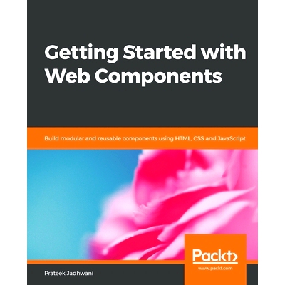 预订 Getting Started with Web Components Web组件入门: 9781838649234
