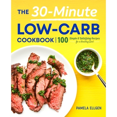 预订 The 30-Minute Low-Carb Cookbook: 100 Simple & Satisfying Recipes for a Healthy Diet