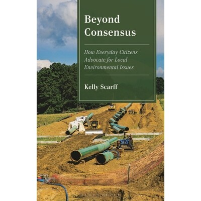 预订 Beyond Consensus How Everyday Citizens Advocate for Local Environmental Issues *共识：普通市民如何为地方环境议题发