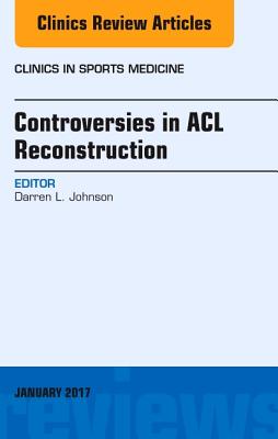 【预订】Controversies in ACL Reconstruction, An Issue of Clinics in Sports Medicine